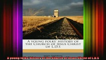 Read  A young folks history of the Church of Jesus Christ of LDS  Full EBook
