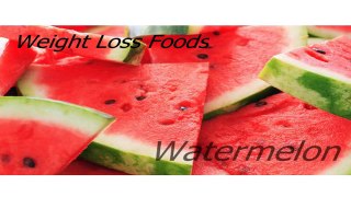 Watermelon Weight Loss Foods - Healthy Lose Weight Diet