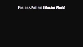 Read ‪Pastor & Patient (Master Work) Ebook Free