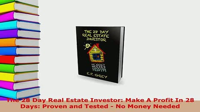 PDF The 28 Day Real Estate Investor Make A Profit In 28 Days Proven and Tested No Money Download Online