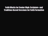 Read ‪Faith Works for Senior High: Scripture- and Tradition-Based Sessions for Faith Formation