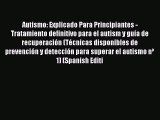 PDF Autismo: Explicado Para Principiantes - Tratamiento definitivo para el autism y guía de