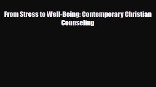 Read ‪From Stress to Well-Being: Contemporary Christian Counseling Ebook Free