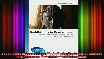 Download  Buddhismus in Deutschland Die indische Glaubensrichtung und ihre deutschen Überlieferer Full EBook Free