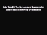 Read ‪Grief Care Kit The: Bereavement Resources for Counselors and Recovery Group Leaders Ebook