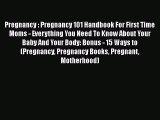 Download Pregnancy : Pregnancy 101 Handbook For First Time Moms - Everything You Need To Know