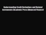 Read Understanding Credit Derivatives and Related Instruments (Academic Press Advanced Finance)