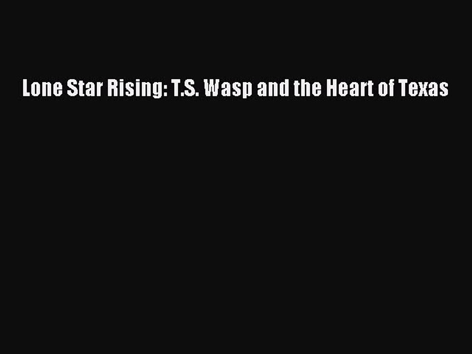 Download Lone Star Rising: T.S. Wasp and the Heart of Texas  EBook