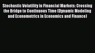 Read Stochastic Volatility in Financial Markets: Crossing the Bridge to Continuous Time (Dynamic