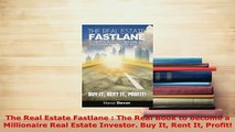 PDF  The Real Estate Fastlane  The Real Book to become a Millionaire Real Estate Investor Buy Read Full Ebook