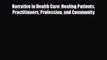 [PDF] Narrative in Health Care: Healing Patients Practitioners Profession and Community Read