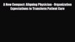 [PDF] A New Compact: Aligning Physician - Organization Expectations to Transform Patient Care