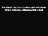 Read The Islamic Year: Suras Stories and Celebrations (Crafts Festivals and Family Activities