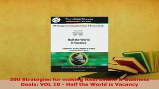 PDF  300 Strategies for making Real Estate  Business Deals VOL 10  Half the World is Vacancy Read Online