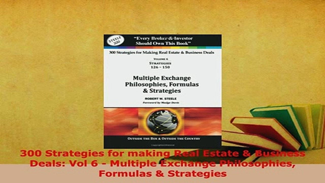 PDF  300 Strategies for making Real Estate  Business Deals Vol 6  Multiple Exchange Read Online