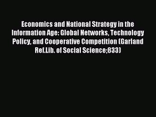 Read Economics and National Strategy in the Information Age: Global Networks Technology Policy