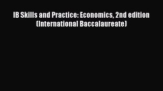 Download IB Skills and Practice: Economics 2nd edition (International Baccalaureate) Ebook