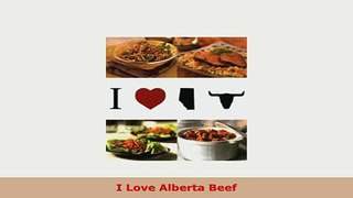Download  I Love Alberta Beef Download Full Ebook