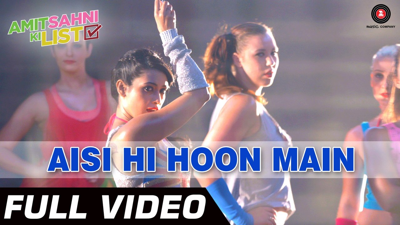 Aisi Hi Hoon Mein Full Video Song - Amit Sahni Ki List - HD