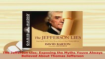 Download  The Jefferson Lies Exposing the Myths Youve Always Believed About Thomas Jefferson Download Online