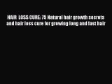 [PDF] HAIR  LOSS CURE: 75 Natural hair growth secrets and hair loss cure for growing long and