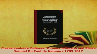 PDF  Correspondence Between Thomas Jefferson and Pierre Samuel Du Pont de Nemours 1789 1817 Download Full Ebook