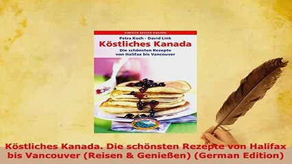 PDF  Köstliches Kanada Die schönsten Rezepte von Halifax bis Vancouver Reisen  Genießen Download Full Ebook