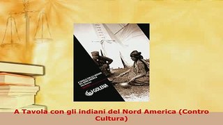 PDF  A Tavola con gli indiani del Nord America Contro Cultura Read Full Ebook