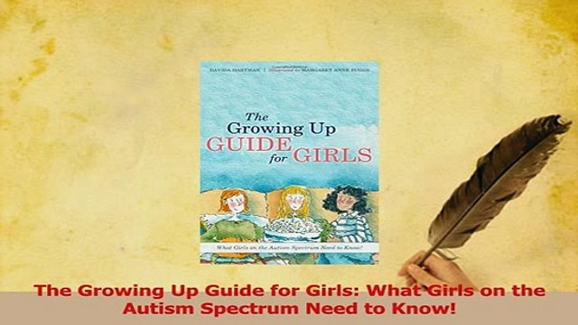 PDF The Growing Up Guide for Girls What Girls on the Autism Spectrum Need to Know Download Full Ebook