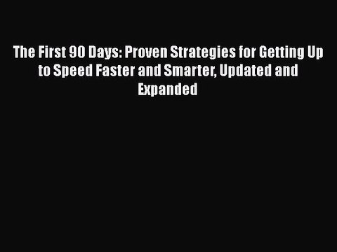[Read book] The First 90 Days: Proven Strategies for Getting Up to Speed Faster and Smarter