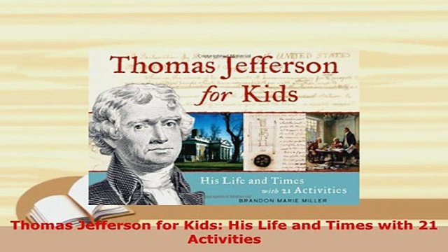PDF Thomas Jefferson for Kids His Life and Times with 21 Activities Download Full Ebook