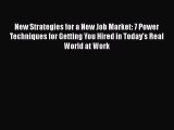 [Read book] New Strategies for a New Job Market: 7 Power Techniques for Getting You Hired in