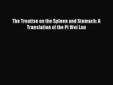 PDF The Treatise on the Spleen and Stomach: A Translation of the Pi Wei Lun  EBook
