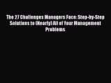 [Read book] The 27 Challenges Managers Face: Step-by-Step Solutions to (Nearly) All of Your