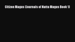 Download Citizen Magus (Journals of Natta Magus Book 1)  EBook