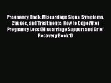 Download Pregnancy Book: Miscarriage Signs Symptoms Causes and Treatments: How to Cope After