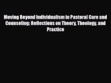Download ‪Moving Beyond Individualism in Pastoral Care and Counseling: Reflections on Theory