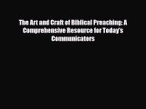 Read ‪The Art and Craft of Biblical Preaching: A Comprehensive Resource for Today's Communicators