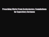 Read ‪Preaching Christ From Ecclesiastes: Foundations for Expository Sermons PDF Online