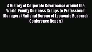 Download A History of Corporate Governance around the World: Family Business Groups to Professional