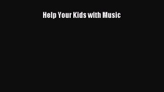Read Help Your Kids with Music Ebook Free