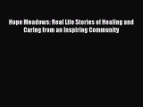 Read Hope Meadows: Real Life Stories of Healing and Caring from an Inspiring Community Ebook