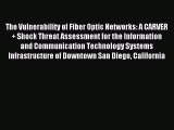 [Read PDF] The Vulnerability of Fiber Optic Networks: A CARVER   Shock Threat Assessment for