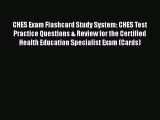 Read CHES Exam Flashcard Study System: CHES Test Practice Questions & Review for the Certified