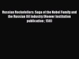 Download Russian Rockefellers: Saga of the Nobel Family and the Russian Oil Industry (Hoover