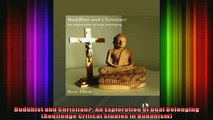 Read  Buddhist and Christian An Exploration of Dual Belonging Routledge Critical Studies in  Full EBook