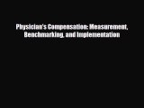 [PDF] Physician's Compensation: Measurement Benchmarking and Implementation Download Online