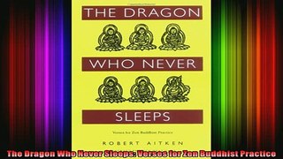 Read  The Dragon Who Never Sleeps Verses for Zen Buddhist Practice  Full EBook