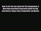 [Read book] How To Get The Job & Beat Out The Competition: A Must Have Interview Preparation