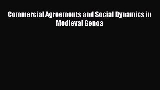 Read Commercial Agreements and Social Dynamics in Medieval Genoa Ebook Free